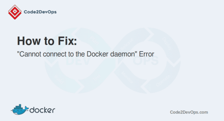 Fix Cannot connect to the Docker daemon” Error